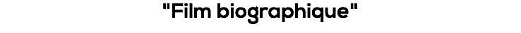 "Film biographique"